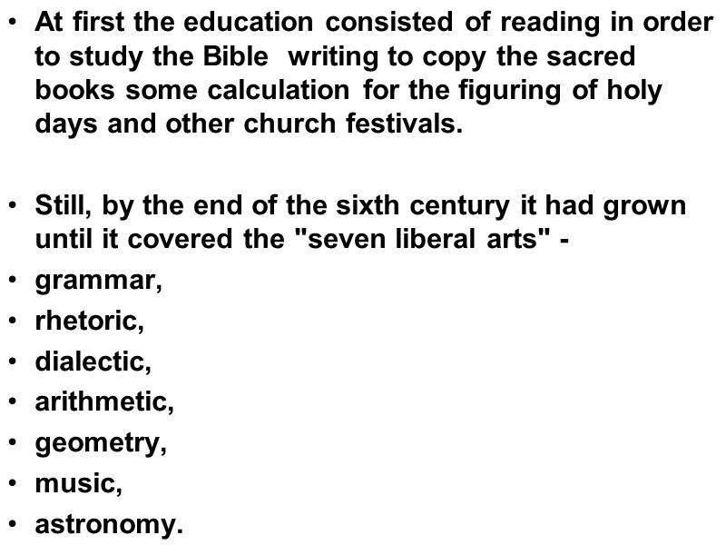 At first the education consisted of reading in order to study the Bible 